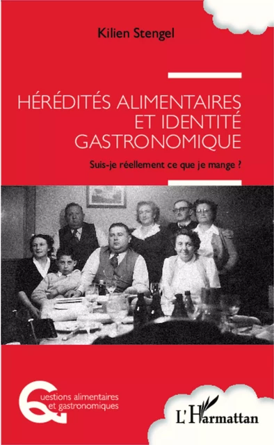 Hérédités alimentaires et identité gastronomique - Kilien Stengel - Editions L'Harmattan