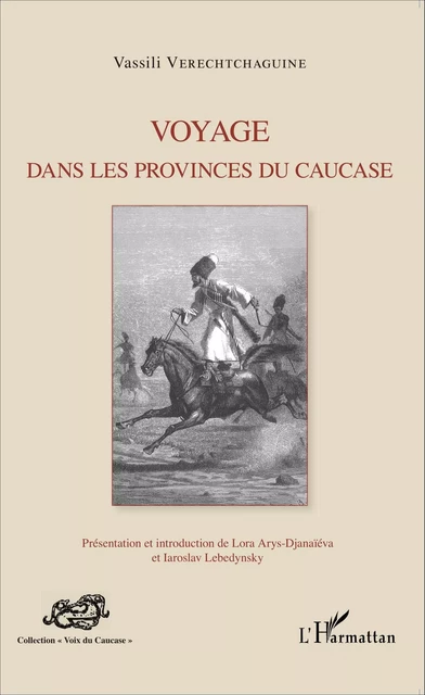 Voyage dans les provinces du Caucase - Vassili Verechtchaguine - Editions L'Harmattan