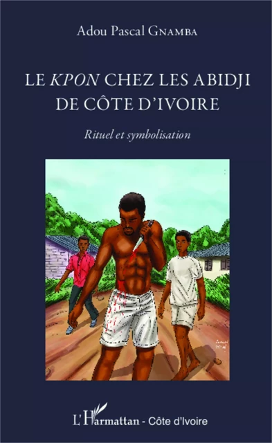 Les Kpon chez les Abidji de Côte d'Ivoire - Adou Pascal Gnamba - Editions L'Harmattan