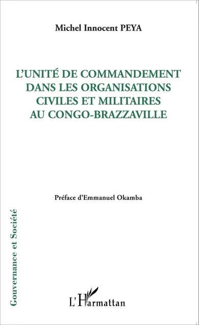 L'unité de commandement dans les organisations civiles et militaires au Congo-Brazzaville - Michel Innocent Peya - Editions L'Harmattan