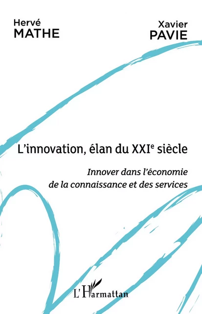 L'innovation, élan du XXIe siècle - Xavier Pavie, Hervé Mathe - Editions L'Harmattan