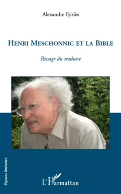 Henri Meschonnic et la Bible - Alexandre Eyriès - Editions L'Harmattan