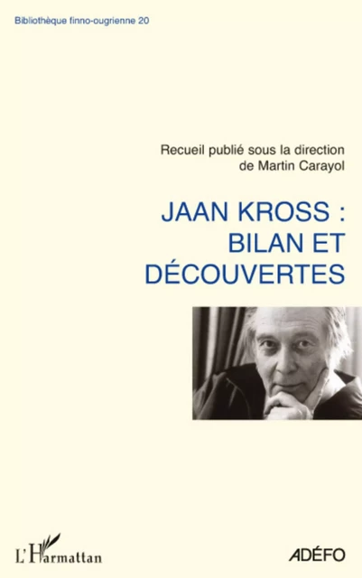 Jaan Kross: bilan et découvertes - Martin Carayol - Editions L'Harmattan