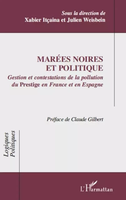 Marées noires et politique - Julien Weisbein, Xabier Itçaina - Editions L'Harmattan