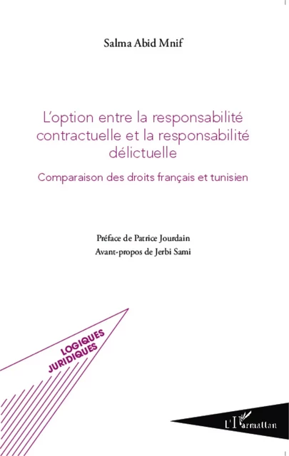 L'option entre la responsabilité contractuelle et la responsabilité délictuelle - Salma Abid Mnif - Editions L'Harmattan