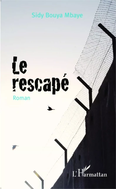 Le rescapé -  Mbaye sidy bouya - Editions L'Harmattan