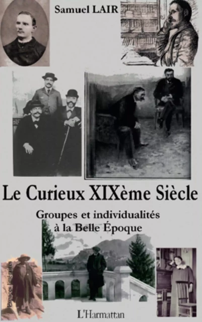 Le Curieux XIXème Siècle - Samuel Lair - Editions L'Harmattan