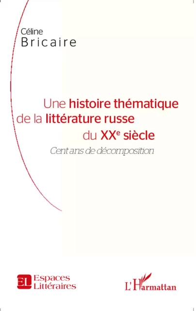 Une histoire thématique de la littérature russe du XXe siècle - Céline Bricaire - Editions L'Harmattan