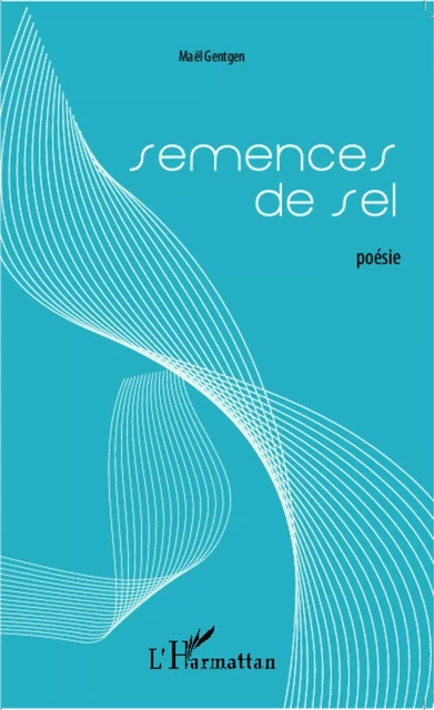 Semences de sel - Maël Gentgen - Editions L'Harmattan