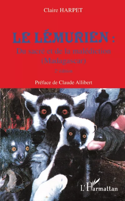 Le lémurien : du sacré et de la malédiction (Madagascar) - Claire Harpet - Editions L'Harmattan