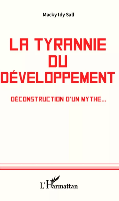 La tyrannie du développement - Macky Idy Sall - Editions L'Harmattan