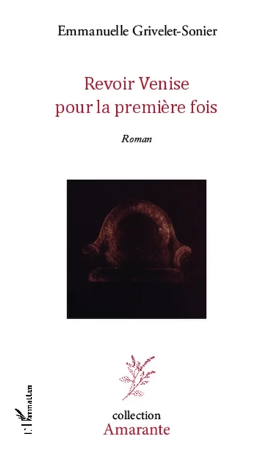 Revoir Venise pour la première fois - Emmanuelle Grivelet sonier - Editions L'Harmattan