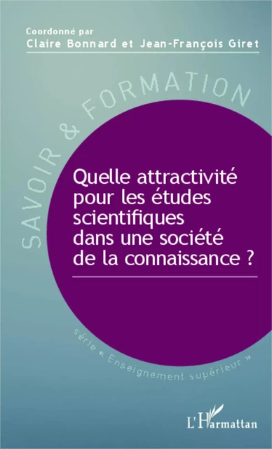 Quelle attractivité pour les études scientifiques dans une société de la connaissance ? - Claire Bonnard, Jean-François Giret - Editions L'Harmattan