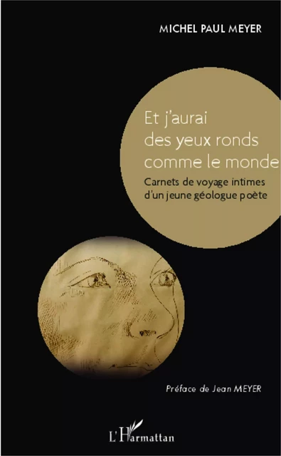 Et j'aurai des yeux ronds comme le monde -  Meyer michel - Editions L'Harmattan