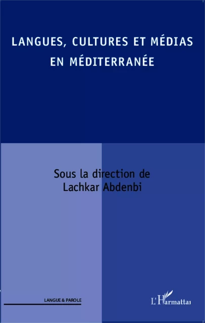 Langues, cultures et médias en Méditerranée - Abdenbi Lachkar - Editions L'Harmattan