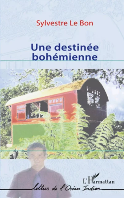 UNE DESTINEE BOHEMIENNE - Sylvestre Le Bon - Editions L'Harmattan