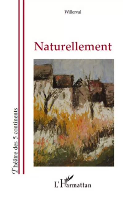 Naturellement - . Willerval - Editions L'Harmattan