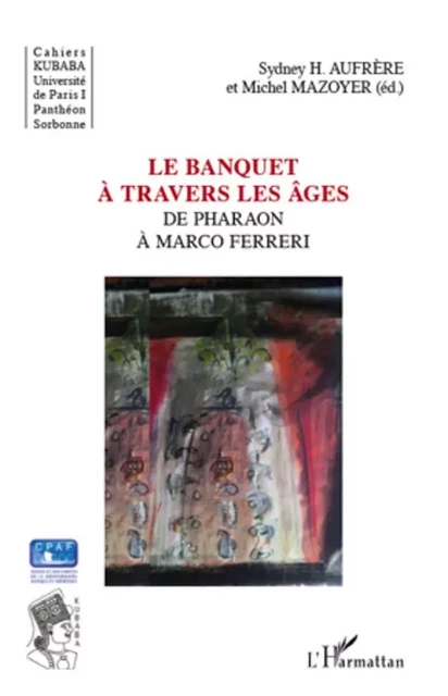 Le banquet à travers les âges - Sydney H. Aufrere, Michel Mazoyer - Editions L'Harmattan