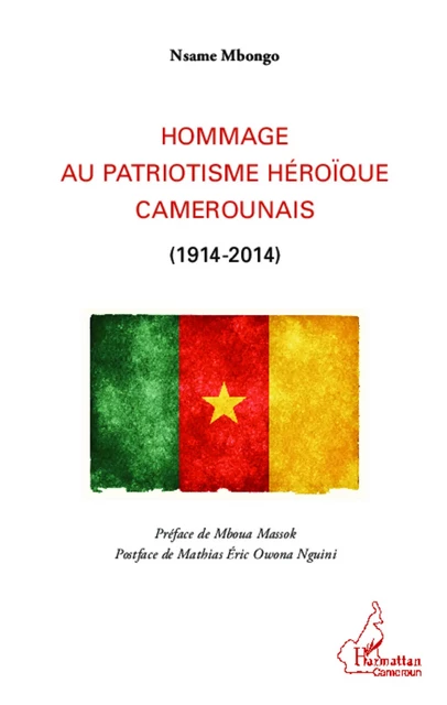 Hommage au patriotisme héroïque camerounais (1914-2014) - Nsame Mbongo - Editions L'Harmattan