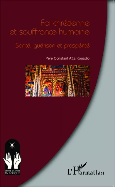 Foi chrétienne et souffrance humaine - Constant Atta Kouadio - Editions L'Harmattan