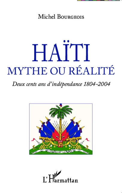 Haïti mythe ou réalité - Michel Bourgeois - Editions L'Harmattan