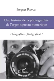 Une histoire de la photographie de l'argentique au numérique