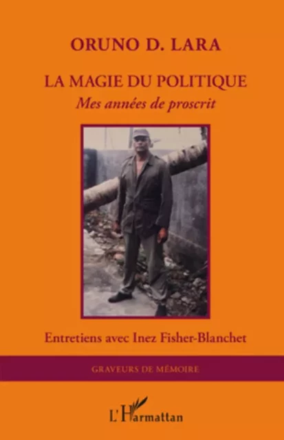 La magie du politique - Oruno Lara - Editions L'Harmattan