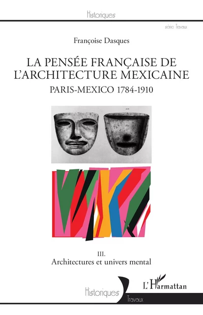 La pensée française de l'architecture mexicaine - Françoise Dasques - Editions L'Harmattan