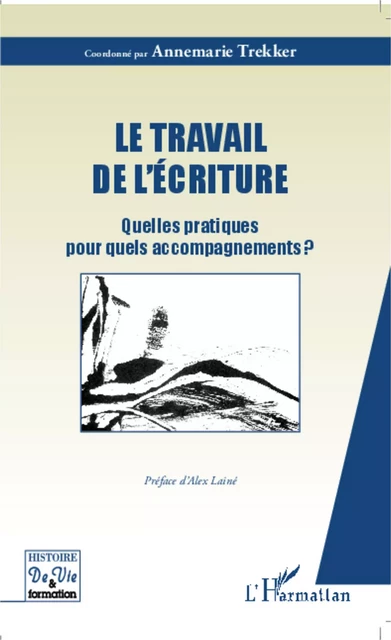 Le travail de l'écriture - Annemarie Trekker - Editions L'Harmattan