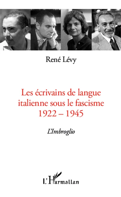 Les écrivains de langue italienne sous le fascisme - René Lévy - Editions L'Harmattan