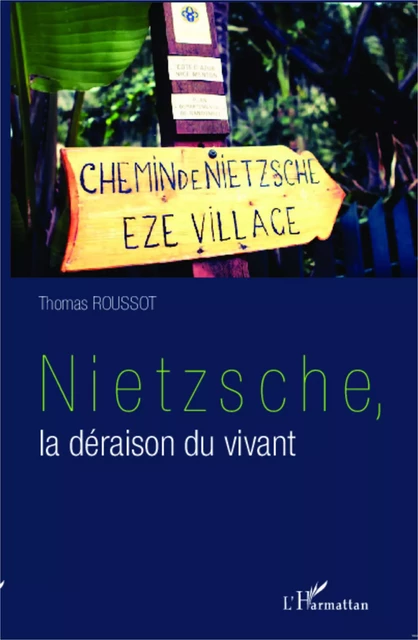 Nietzsche, la déraison du vivant - Thomas Roussot - Editions L'Harmattan