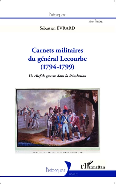 Carnets militaires du général Lecourbe (1794-1799) - Sébastien Évrard - Editions L'Harmattan