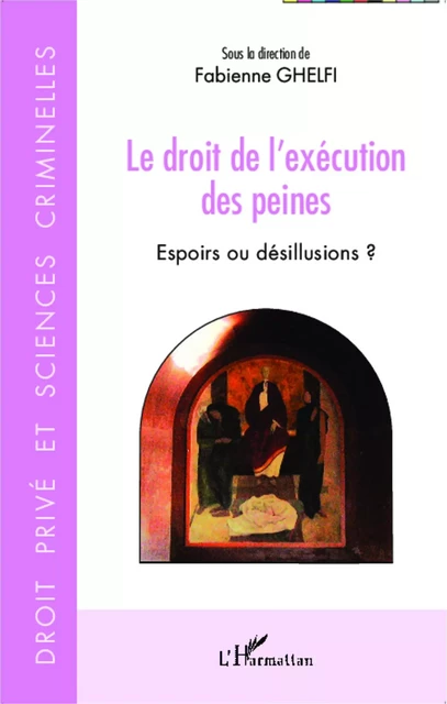 Le droit de l'exécution des peines - Fabienne Ghelfi - Editions L'Harmattan