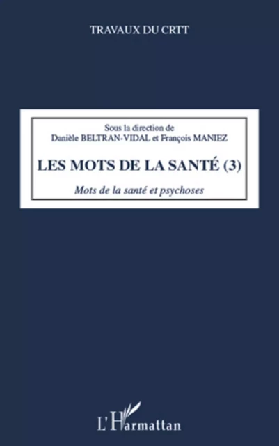 Les mots de la santé (Tome 3) - Danièle Beltran-Vidal Arnaud, François Maniez - Editions L'Harmattan