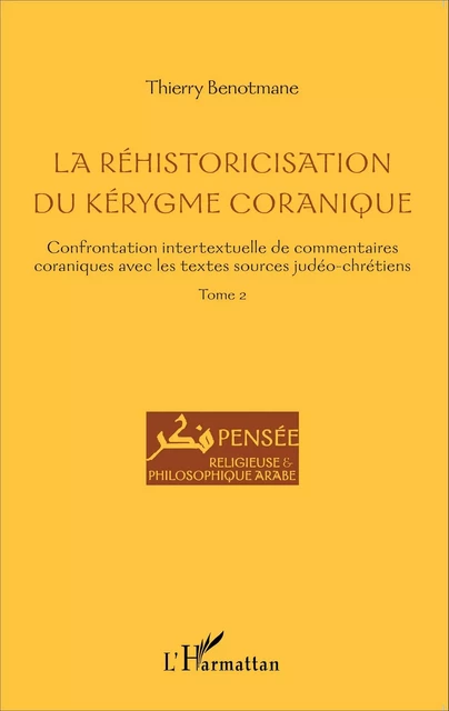 La réhistoricisation du kérygme coranique - Thierry Benotmane - Editions L'Harmattan