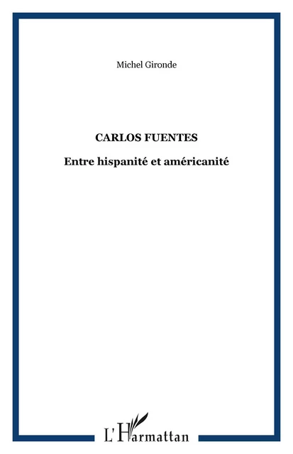 Carlos Fuentes - Michel Gironde - Editions L'Harmattan