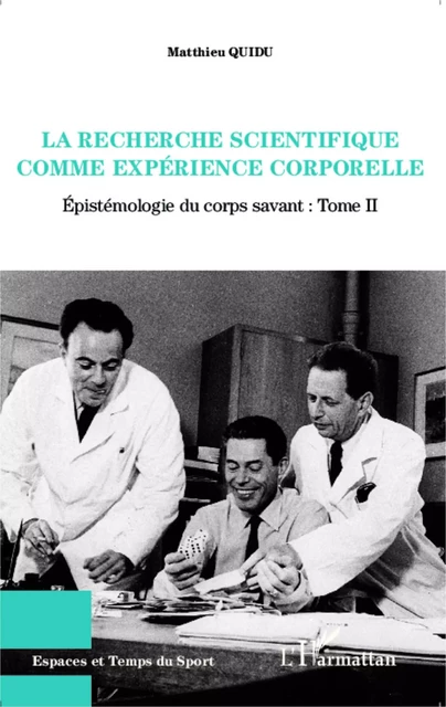 La recherche scientifique comme expérience corporelle - Matthieu QUIDU - Editions L'Harmattan