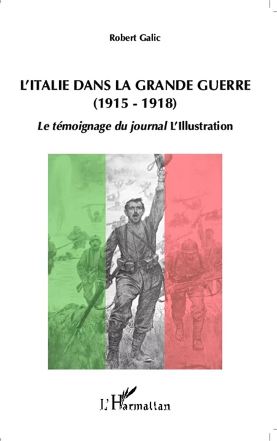 L'Italie dans la Grande Guerre (1915-1918) - Robert Galic - Editions L'Harmattan