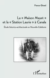 La "Maison Mayet" et la "Station Laurie" à Canala