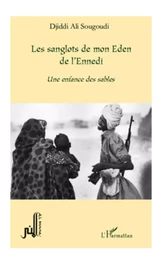 LES SANGLOTS DE MON EDEN DE L'ENNEDI UNE ENFANCE DES SABLES