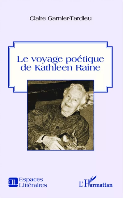 Le voyage poétique de Kathleen Raine - Claire Garnier-Tardieu - Editions L'Harmattan