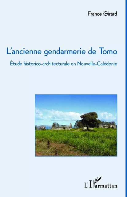 L'ancienne gendarmerie de Tomo - France Girard - Editions L'Harmattan