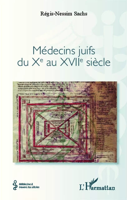 Médecins juifs du Xe au XVIIe siècle - Régis Nessim Sachs - Editions L'Harmattan