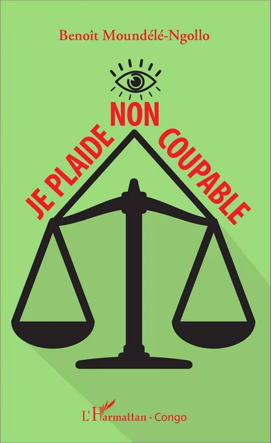 Je plaide non coupable - benoit Moundele Ngollo - Editions L'Harmattan