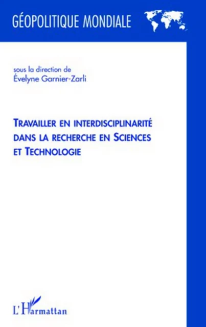 Travailler en interdisciplinarité dans la recherche en sciences et technologie - Evelyne Garnier-Zarli - Editions L'Harmattan