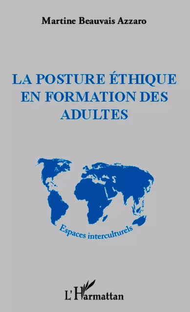 La posture éthique en formation des adultes - Martine Azzaro - Editions L'Harmattan