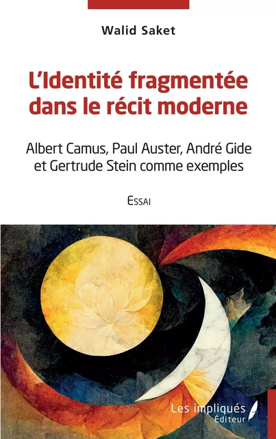 L'identité fragmentée dans le récit moderne - Walid Saket - Les Impliqués