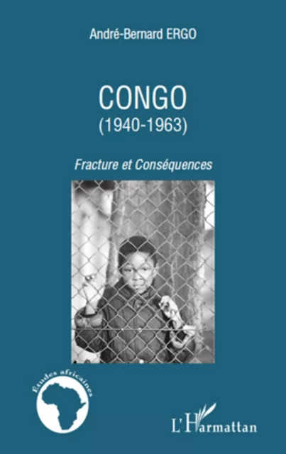 Congo (1940-1963) - André-Bernard Ergo - Editions L'Harmattan