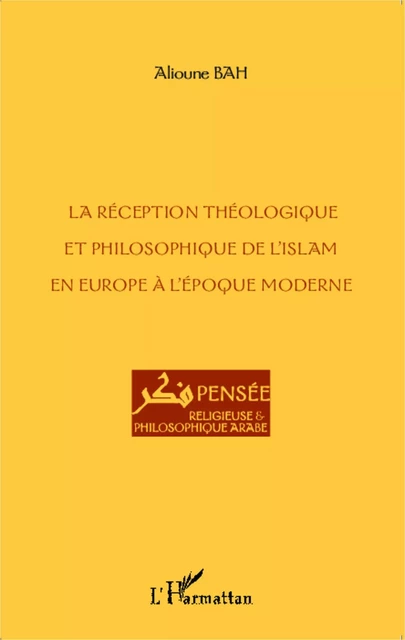 La réception théologique et philosophique de l'Islam en Europe à l'époque moderne - Alioune Bah - Editions L'Harmattan