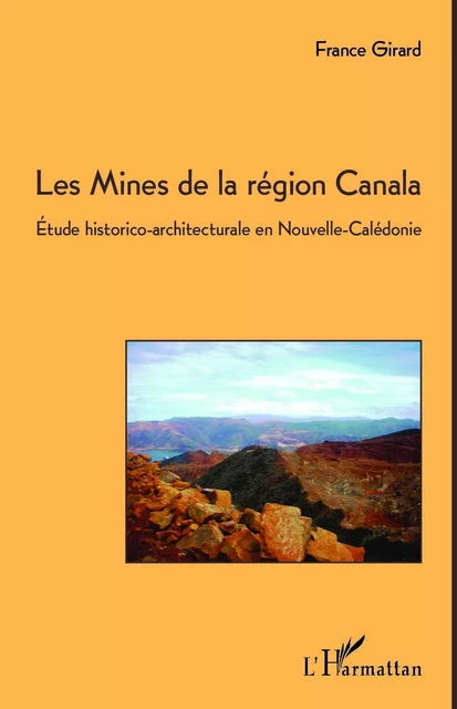 Les Mines de la région Canala - France Girard - Editions L'Harmattan